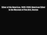 Read Silver of the Americas 1600-2000: American Silver in the Museum of Fine Arts Boston Ebook