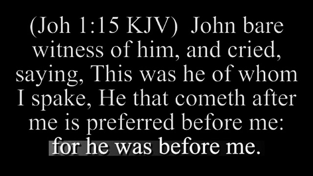 John 1:15 John 1:30 for he was before me (Jeff Campbell)
