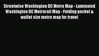 Read Streetwise Washington DC Metro Map - Laminated Washington DC Metrorail Map - Folding pocket