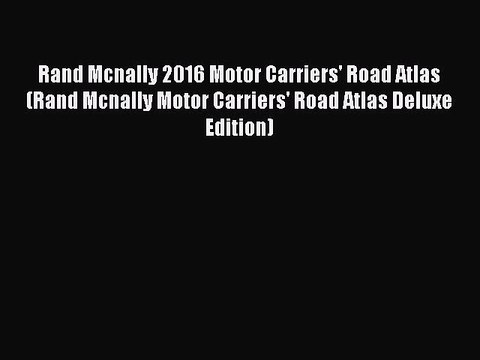 Read Rand Mcnally 2016 Motor Carriers' Road Atlas (Rand Mcnally Motor Carriers' Road Atlas