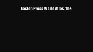 Read Easton Press World Atlas The Ebook Free