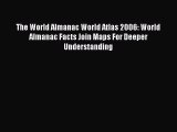 Read The World Almanac World Atlas 2006: World Almanac Facts Join Maps For Deeper Understanding