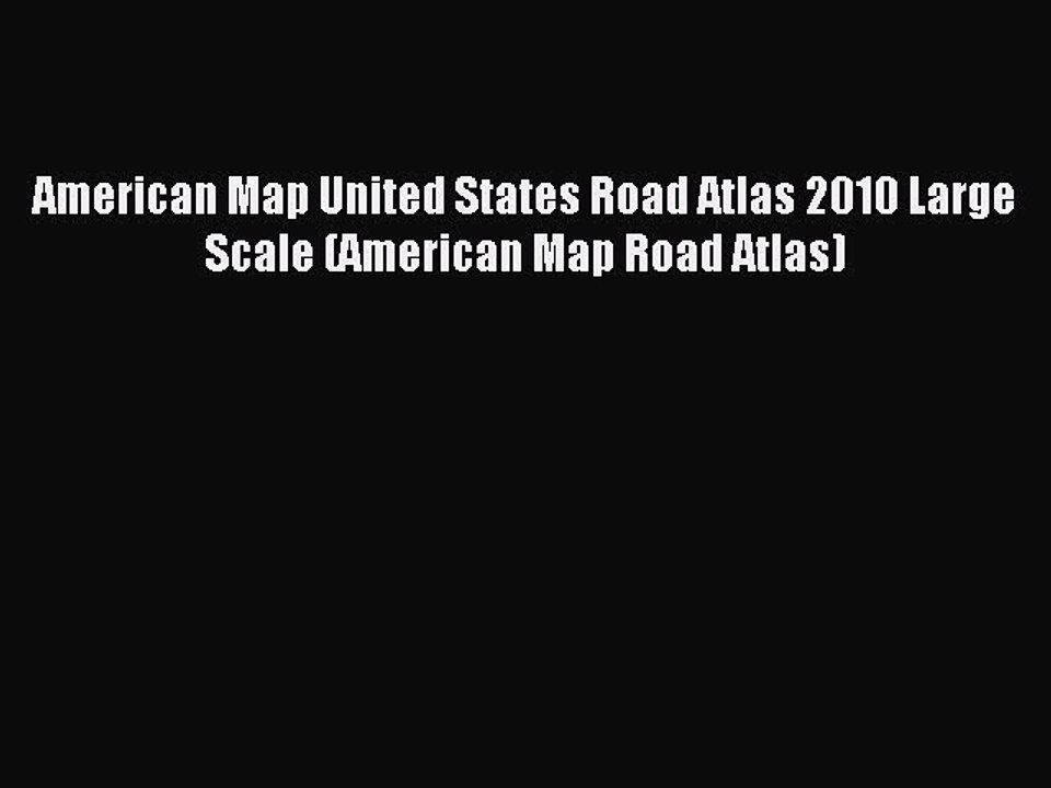 Read American Map United States Road Atlas 2010 Large Scale (American Map Road Atlas) Ebook