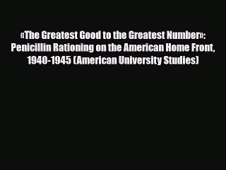 PDF «The Greatest Good to the Greatest Number»: Penicillin Rationing on the American Home Front