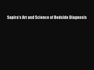 PDF Sapira's Art and Science of Bedside Diagnosis [Read] Online