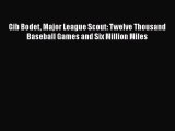 READ book Gib Bodet Major League Scout: Twelve Thousand Baseball Games and Six Million Miles