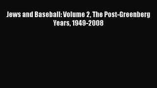 Free [PDF] Downlaod Jews and Baseball: Volume 2 The Post-Greenberg Years 1949-2008 READ ONLINE