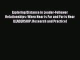 Download Exploring Distance in Leader-Follower Relationships: When Near is Far and Far is Near