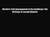 [Read PDF] Workers' Self-management in the Caribbean: The Writings of Joseph Edwards Free Books