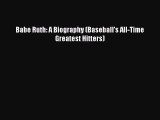 FREE PDF Babe Ruth: A Biography (Baseball's All-Time Greatest Hitters)  DOWNLOAD ONLINE