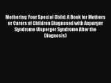 READ book Mothering Your Special Child: A Book for Mothers or Carers of Children Diagnosed