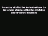 FREE EBOOK ONLINE Connecting with Max: How Medication Closed the Gap between a Family and