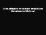 Read Essential Physical Medicine and Rehabilitation (Musculoskeletal Medicine) Ebook Free