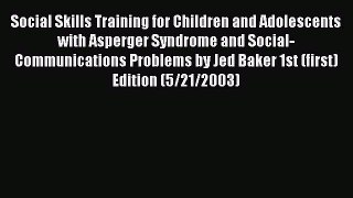 READ book Social Skills Training for Children and Adolescents with Asperger Syndrome and Social-Communications