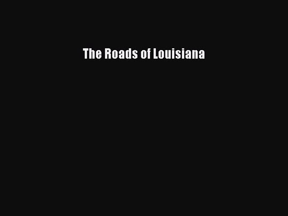 Read The Roads of Louisiana Ebook Free