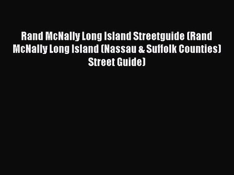 Read Rand McNally Long Island Streetguide (Rand McNally Long Island (Nassau & Suffolk Counties)