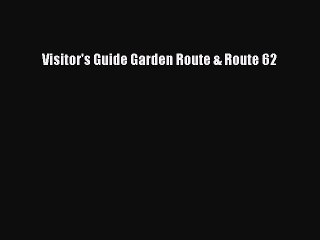 Read Visitor's Guide Garden Route & Route 62 Ebook Free