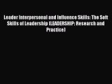 Read Leader Interpersonal and Influence Skills: The Soft Skills of Leadership (LEADERSHIP: