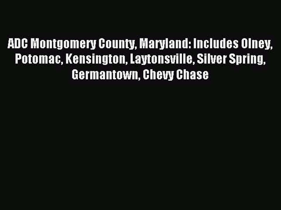 Read ADC Montgomery County Maryland: Includes Olney Potomac Kensington Laytonsville Silver