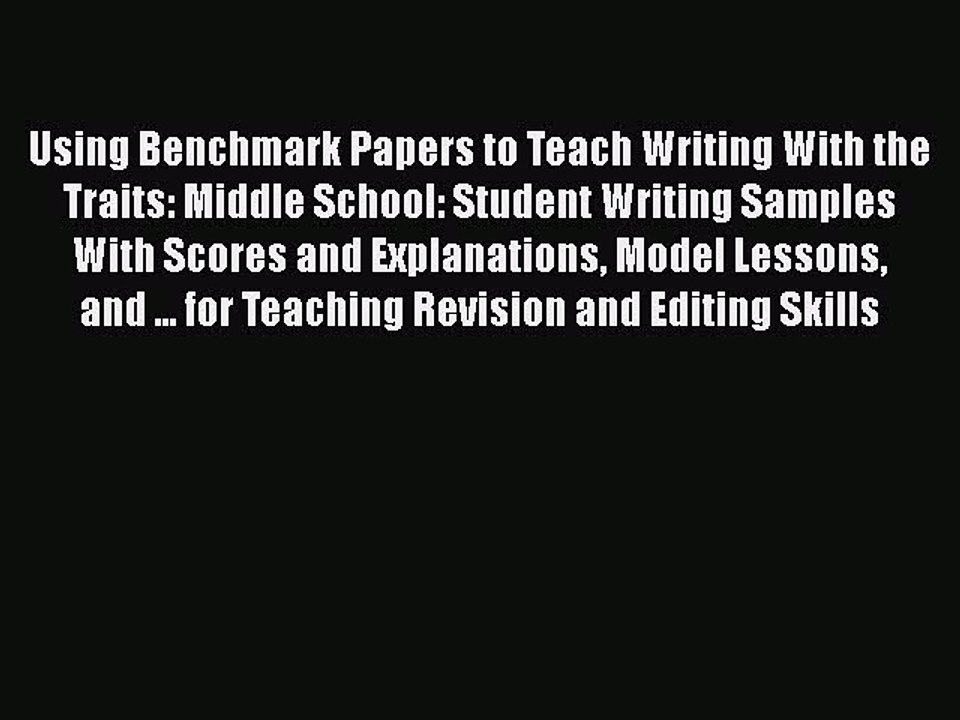[PDF] Using Benchmark Papers to Teach Writing With the Traits: Middle School: Student Writing