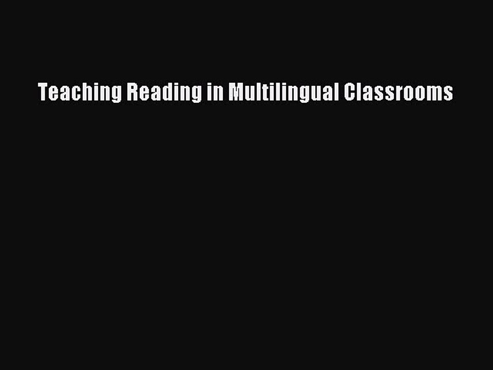 [PDF] Teaching Reading in Multilingual Classrooms [Read] Online