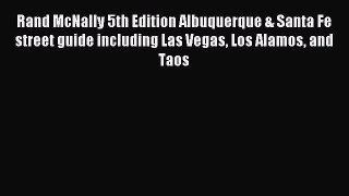 Read Rand McNally 5th Edition Albuquerque & Santa Fe street guide including Las Vegas Los Alamos