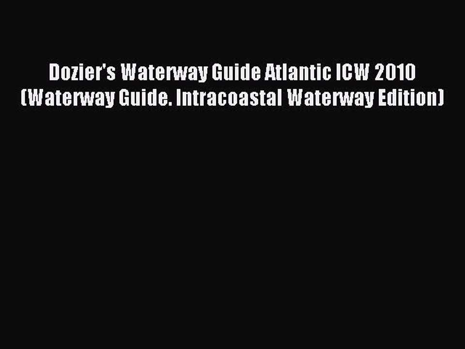 Read Dozier's Waterway Guide Atlantic ICW 2010 (Waterway Guide. Intracoastal Waterway Edition)