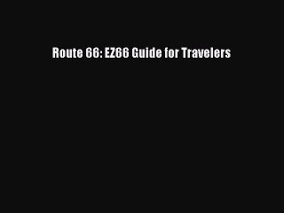 Read Route 66: EZ66 Guide for Travelers PDF Online