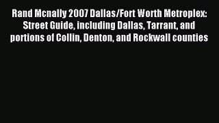 Read Rand Mcnally 2007 Dallas/Fort Worth Metroplex: Street Guide including Dallas Tarrant and