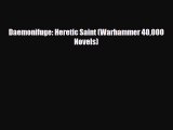 [Download] Daemonifuge: Heretic Saint (Warhammer 40000 Novels) [Read] Full Ebook