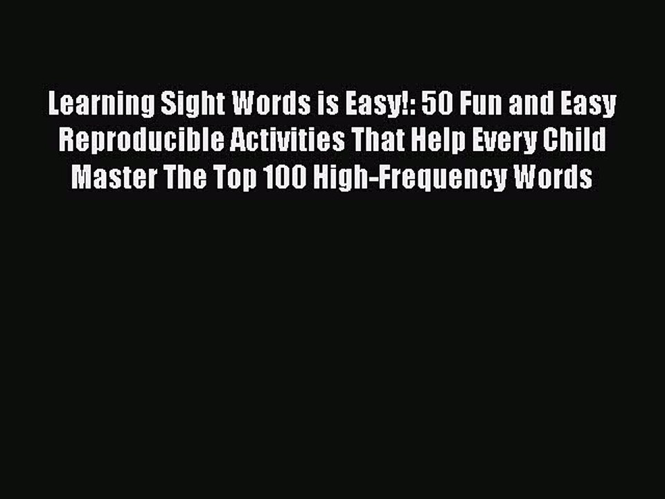 [PDF] Learning Sight Words is Easy!: 50 Fun and Easy Reproducible Activities That Help Every