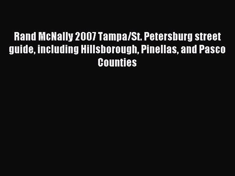 Read Rand McNally 2007 Tampa/St. Petersburg street guide including Hillsborough Pinellas and
