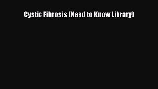 READ book Cystic Fibrosis (Need to Know Library) Online Free