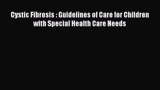 Downlaod Full [PDF] Free Cystic Fibrosis : Guidelines of Care for Children with Special Health