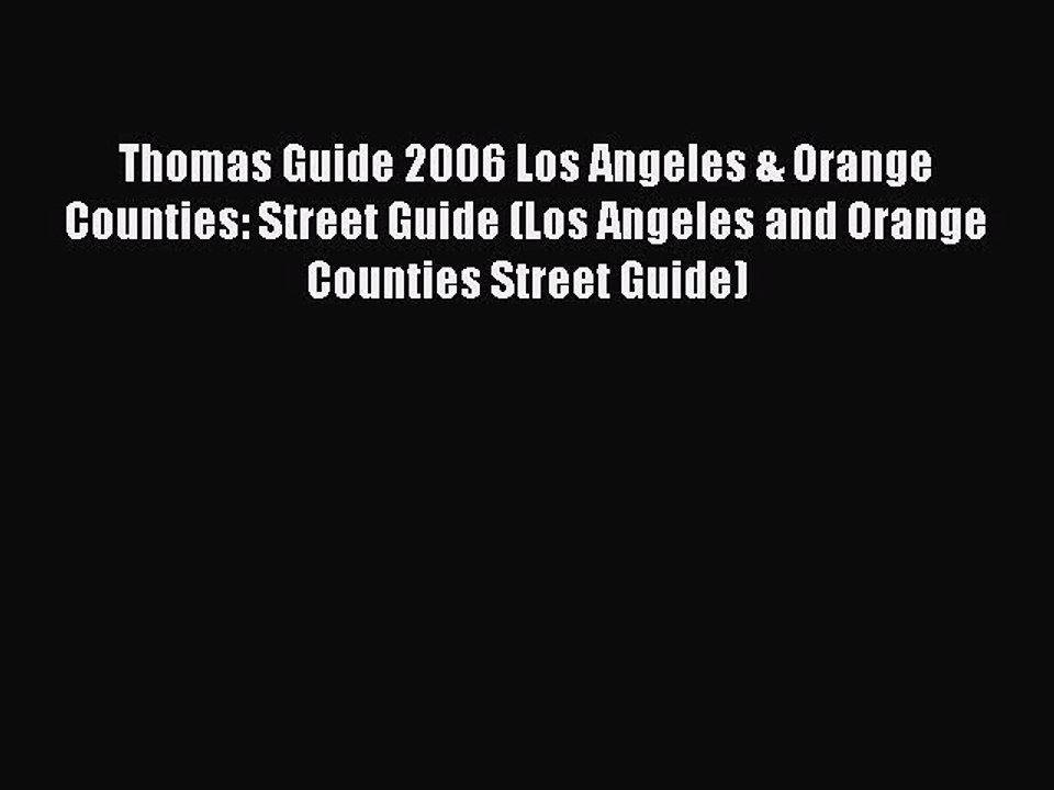 Read Thomas Guide 2006 Los Angeles & Orange Counties: Street Guide (Los Angeles and Orange