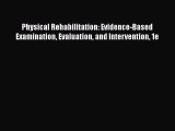 Read Physical Rehabilitation: Evidence-Based Examination Evaluation and Intervention 1e Ebook