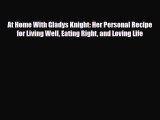 [PDF] At Home With Gladys Knight: Her Personal Recipe for Living Well Eating Right and Loving