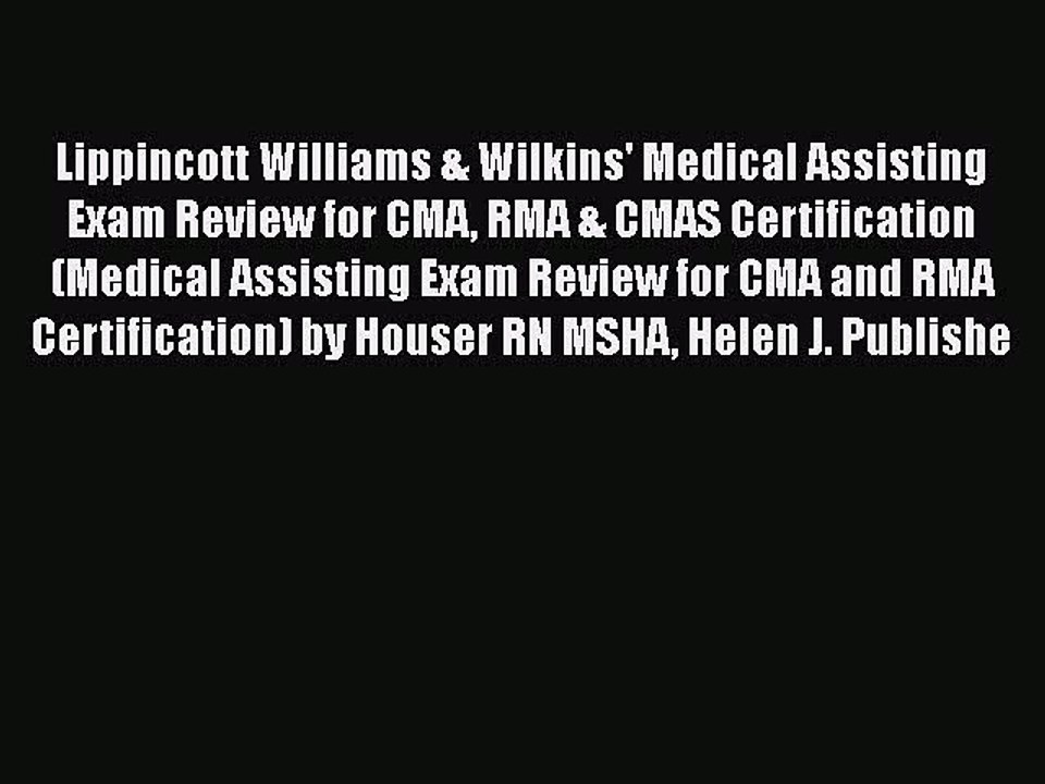Read Lippincott Williams & Wilkins' Medical Assisting Exam Review for CMA RMA & CMAS Certification