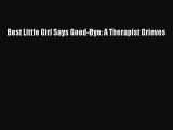 Read Best Little Girl Says Good-Bye: A Therapist Grieves Ebook Online