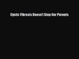 READ book Cystic Fibrosis Doesn't Stop Our Parents Free Online