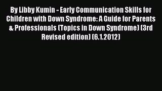 READ book By Libby Kumin - Early Communication Skills for Children with Down Syndrome: A Guide