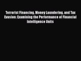 Read Terrorist Financing Money Laundering and Tax Evasion: Examining the Performance of Financial