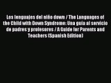 READ FREE E-books Los lenguajes del niño down / The Languages of the Child with Down Syndrome: