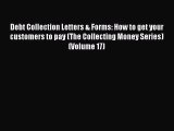 For you Debt Collection Letters & Forms: How to get your customers to pay (The Collecting Money