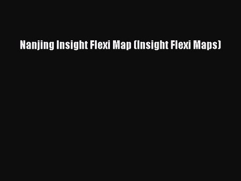Download Nanjing Insight Flexi Map (Insight Flexi Maps) Ebook Online