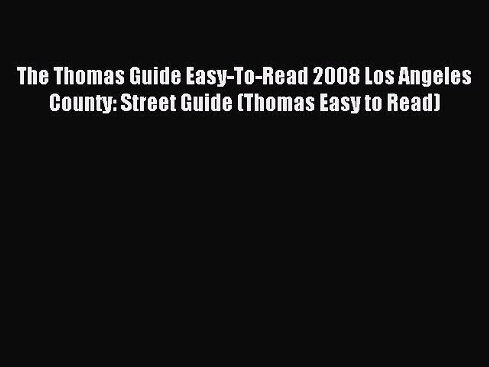 Read The Thomas Guide Easy-To-Read 2008 Los Angeles County: Street Guide (Thomas Easy to Read)
