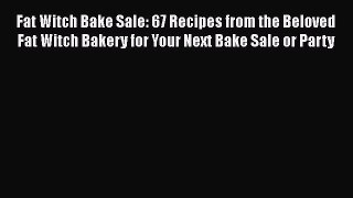 Read Books Fat Witch Bake Sale: 67 Recipes from the Beloved Fat Witch Bakery for Your Next