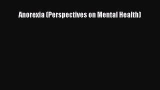 READ book Anorexia (Perspectives on Mental Health) Full Free