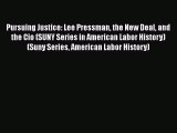 [PDF] Pursuing Justice: Lee Pressman the New Deal and the Cio (SUNY Series in American Labor
