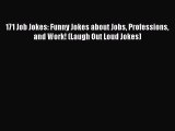 Download 171 Job Jokes: Funny Jokes about Jobs Professions and Work! (Laugh Out Loud Jokes)